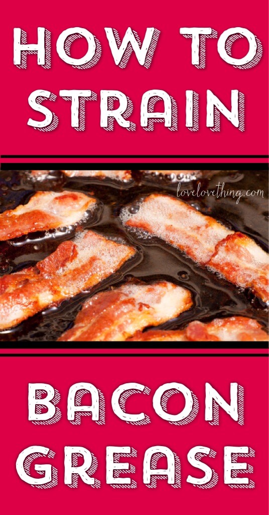 How to Strain Bacon Grease for Kitchen Use 4 How to strain your bacon grease - don't let it go to waste!