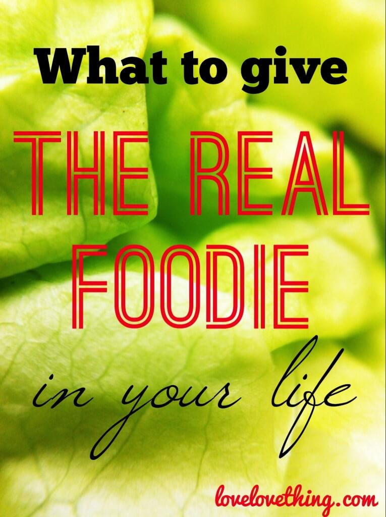 What to Give the Real Foodie in Your Life 2 What to give the real foodie in your life.
