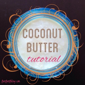 Top 13 from 2013 13 How to make your own coconut butter. It's so fast, easy, and frugal.
