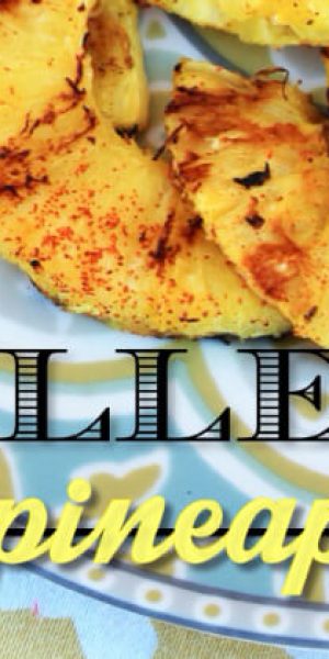 Grilled Pineapple Recipe