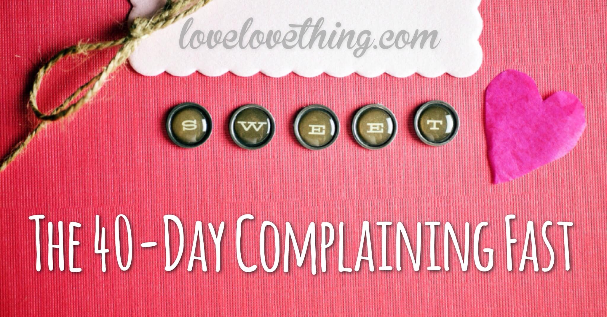 40 Day Complaining Fast: Revisited 1 Complaining is toxic to your mental and physical health. Want to join the 40-day fast?