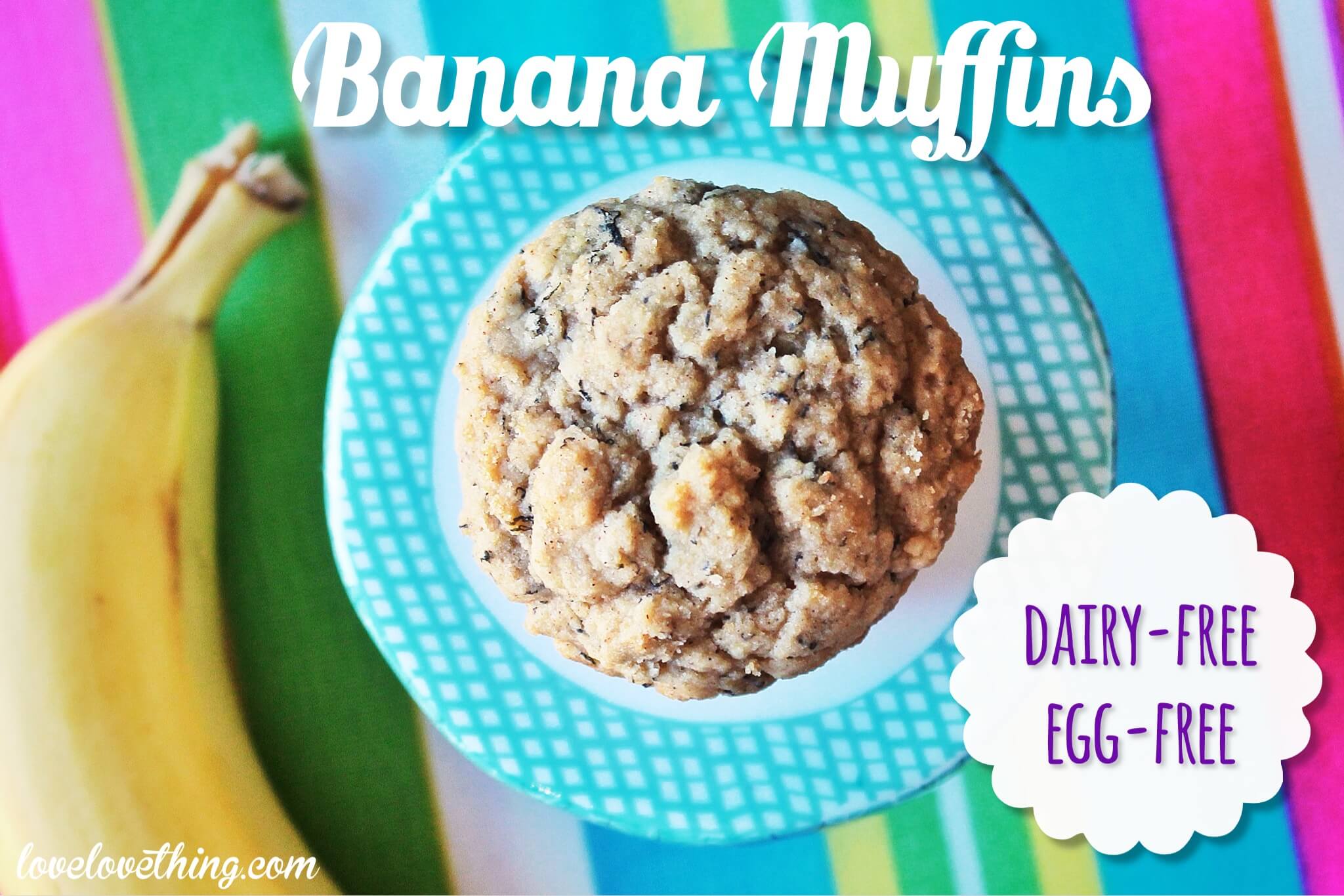 Banana Muffins - Dairy & Egg Free 12 Banana muffins from scratch - dairy-free and egg-free. You'll never know they were missing.