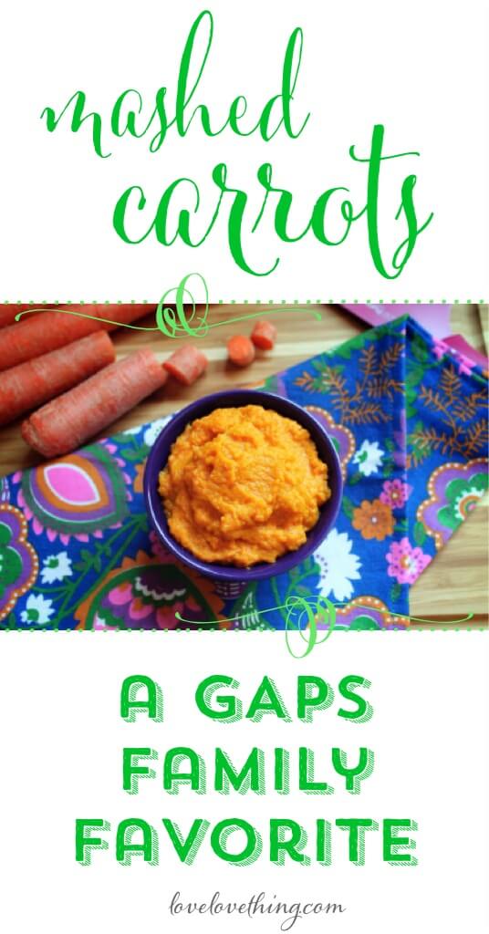 Mashed Carrots (GAPS, Paleo) 7 Mashed carrots are one of our family's favorite GAPS recipes. Creamy, sweet, and full of healthy fat, we pair these with hamburger dishes and treat them almost like a dessert. Enjoy them in moderation.