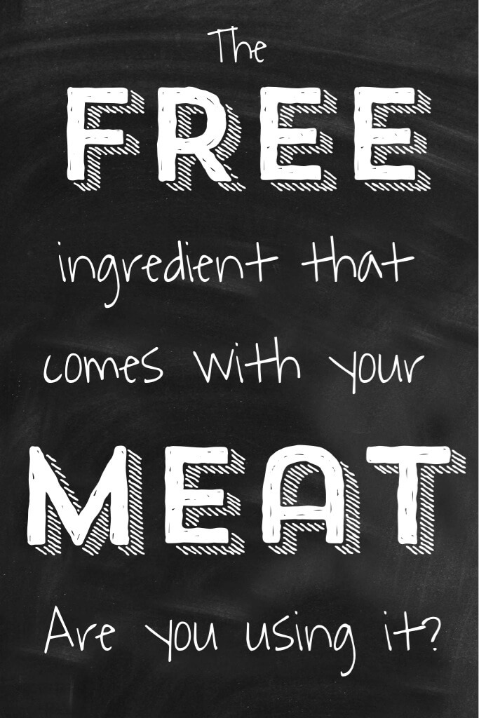 The Free Ingredient that Comes with Your Meat 4 I can't believe I've been missing out on this all these years. It's full of nourishing ingredients and ...