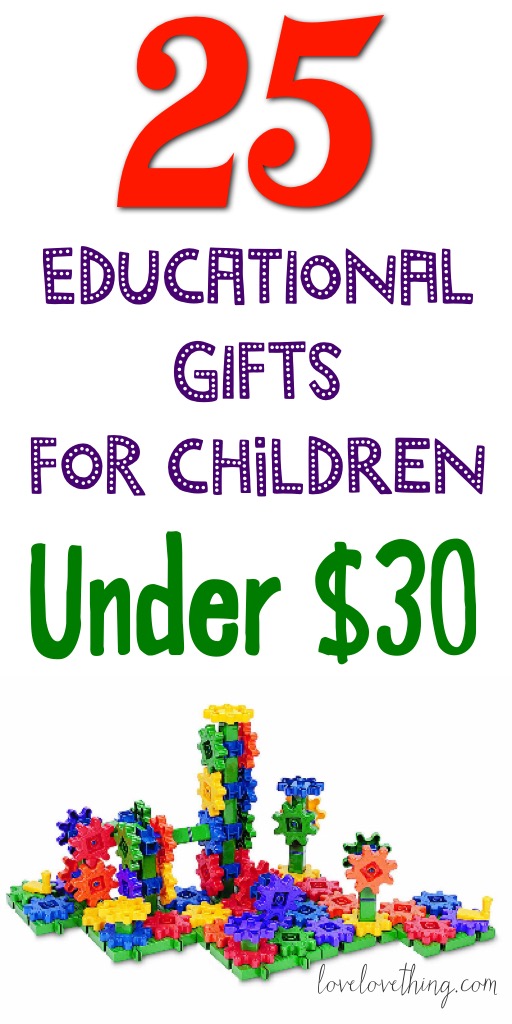 25 Educational Gifts for Children Under $30 78 Fabulous list of educational gifts for children!