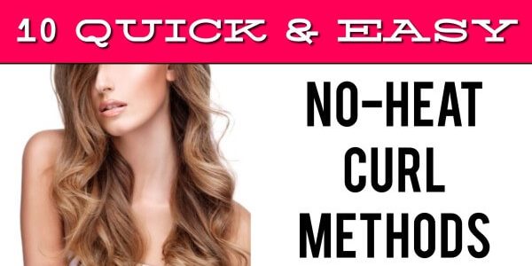 10 Quick & Easy No-Heat Curl Methods