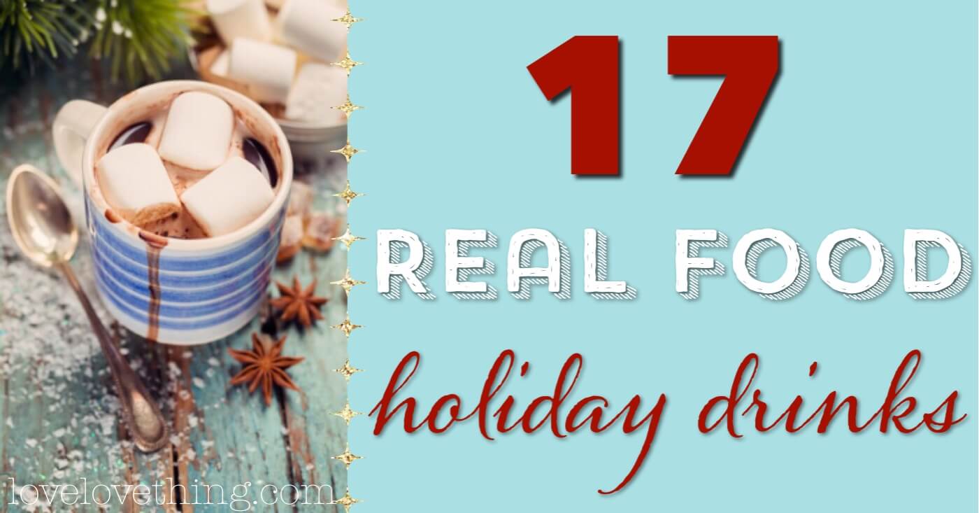 17 Real Food Holiday Drinks! 5 17 REAL FOOD holiday drinks!!