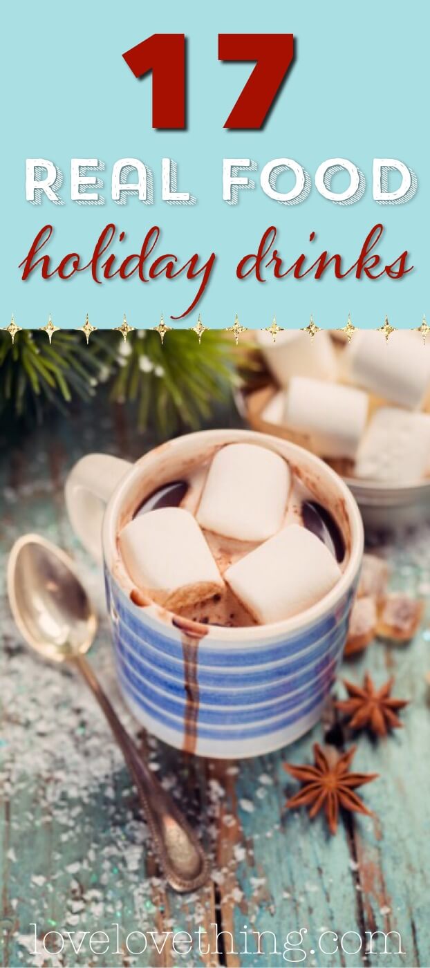 17 Real Food Holiday Drinks! 3 17 REAL FOOD holiday drinks!! Can't wait to try