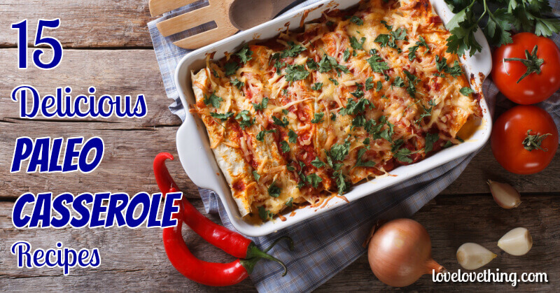 15 Of The Best Paleo Casserole Recipes 2 15 delicious PALEO casseroles to try - yum!