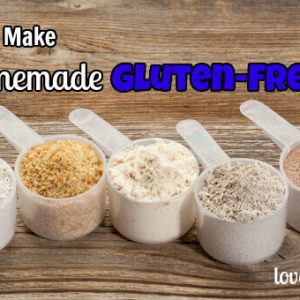 10 Ways to Make Homemade Gluten Free Flour