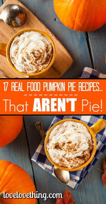 17 Real Food Pumpkin Pie Recipes... that AREN'T Pie! 3 17 Real Food Pumpkin Pie Recipes... that AREN'T Pie!
