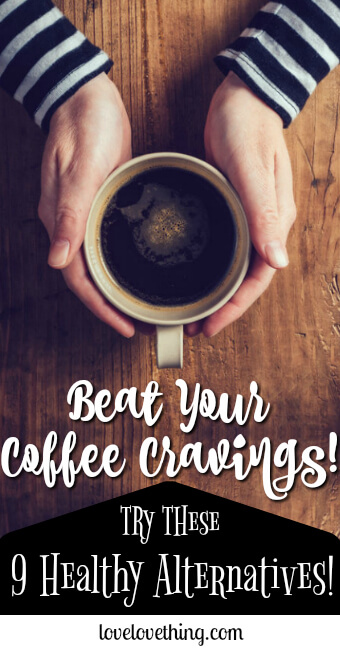 Beat your coffee cravings! 9 Healthy Coffee Alternatives