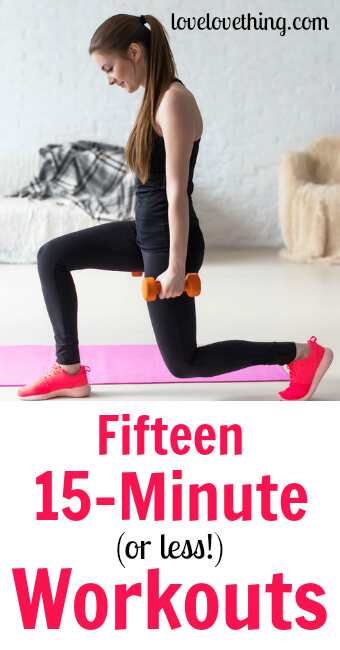 Fifteen 15-Minute (or less!) Workouts 3 Fifteen 15-minute (or less! Workouts to get your body quickly in gear!