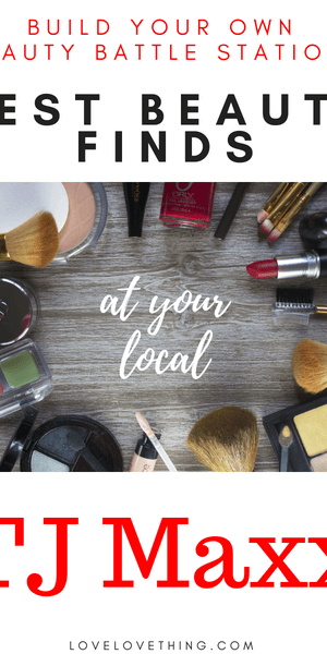 The Best Beauty Finds at your Local TJ Maxx!