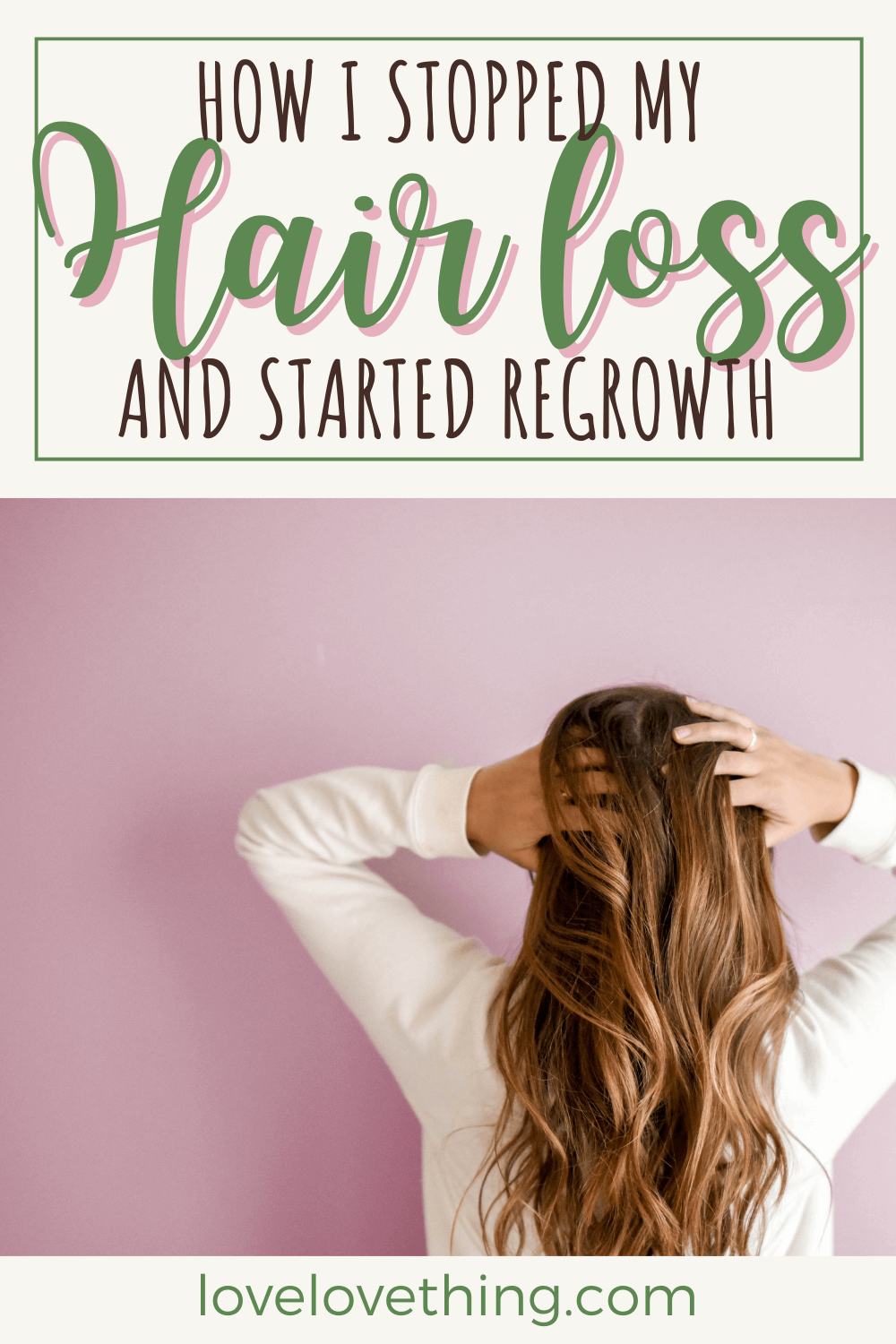 How I Stopped My Hair Loss and Started Regrowth 3 image says how i stopped my hair loss and started regrowth, background has woman holding her hair in front of a pink wall